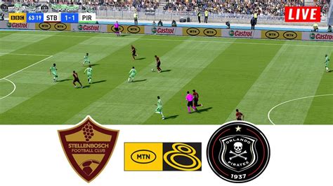 Stellenbosch Vs Orlando Pirates Live Today Semi Finals Mtn Cup