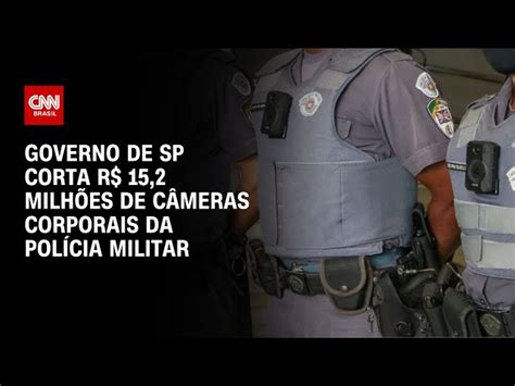 Governo de SP corta R 15 2 milhões de câmeras corporais da Polícia