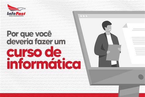 Por Que Voc Deveria Fazer Um Curso De Inform Tica Infofast Cursos