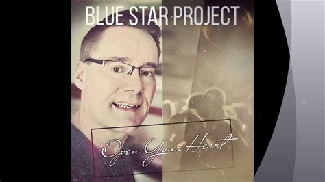 Blue Star Project Open Your Heart Youtube