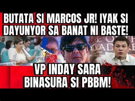 Breaking News Butata Si Marcos Jr Iyak Si Dayunyor Sa Banat Ni Baste