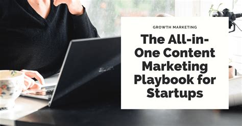 The All In One Content Marketing Playbook For Startups Updated