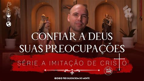 Série A Imitação de Cristo Frei Gilson YouTube