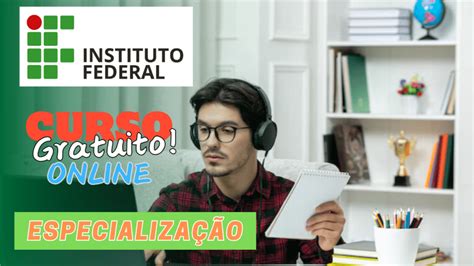 Curso Gratuito En L Nea Ead Ofrece El Instituto Federal Especializado