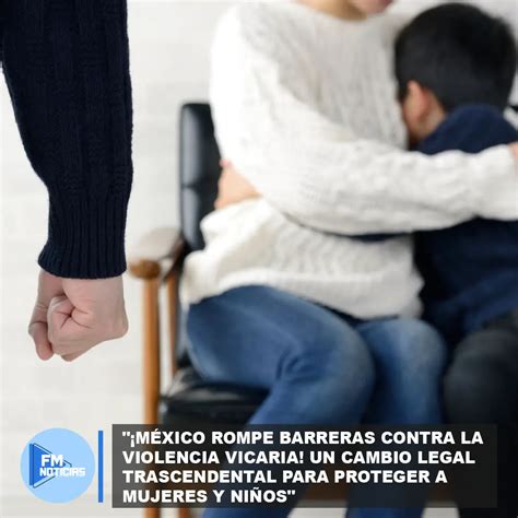 M Xico Rompe Barreras Contra La Violencia Vicaria Fm Noticias