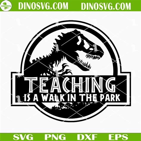 Teaching Is A Walk In The Park Svg Teacher Dinosaurs Svg Jurassic Park Teacher Svg Funny