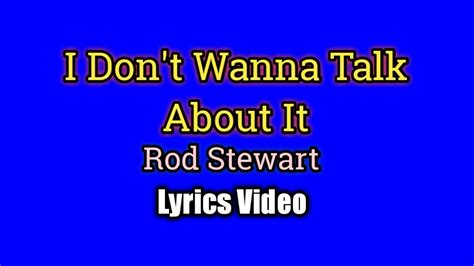 I Don T Wanna Talk About It Rod Stewart Lyrics Video Youtube