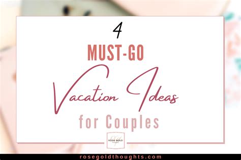 4 Amazing Vacation Ideas for Couples - Rose Gold Thoughts