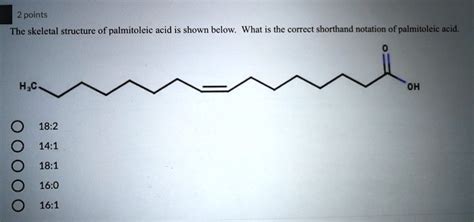 Solved 2 Points The Skeletal Structure Of Palmitoleic Acid Is Shown