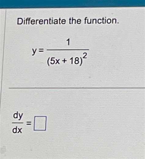 Solved Differentiate The Function Y 1 5x 18 2dydx