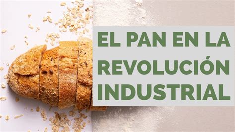 El pan en la revolución industrial YouTube