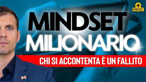 Mindset Milionario Chi Si Accontenta Un Fallito Youtube