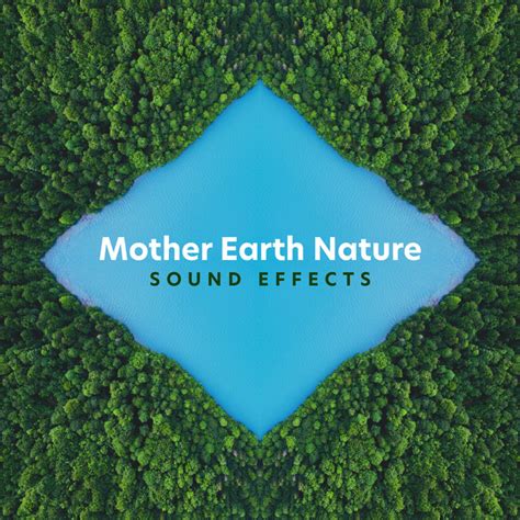 Mother Earth Nature Sound Effects Album By Nature Sound