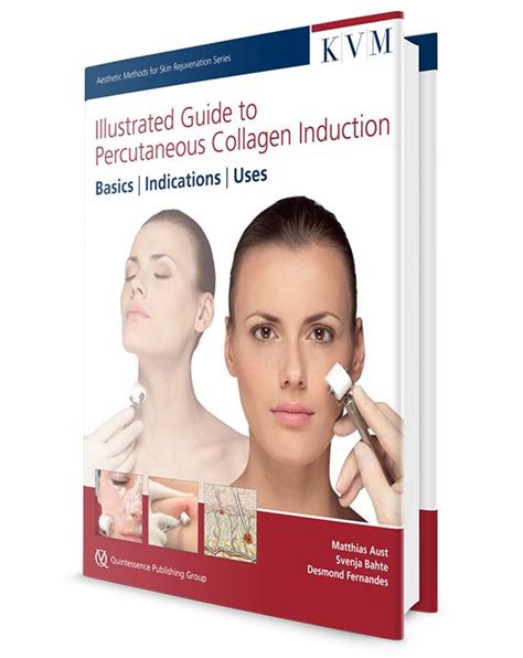 The Illustrated Guide To Percutaneous Collagen Induction