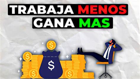 EL SECRETO PARA GANAR MAS DINERO TRABAJANDO MENOS YouTube