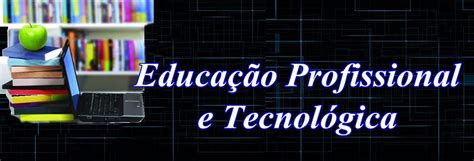 Educação Profissional e Tecnológica AS DISCIPLINAS