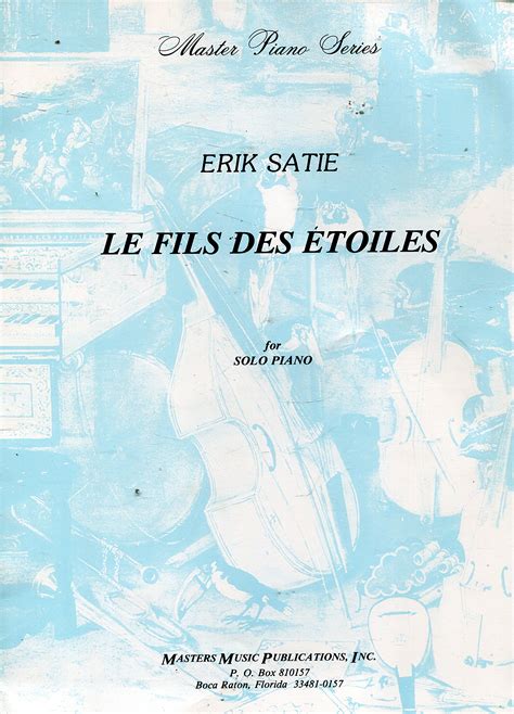 Le Fils Des Etoiles For Solo Piano By Erik Satie Goodreads