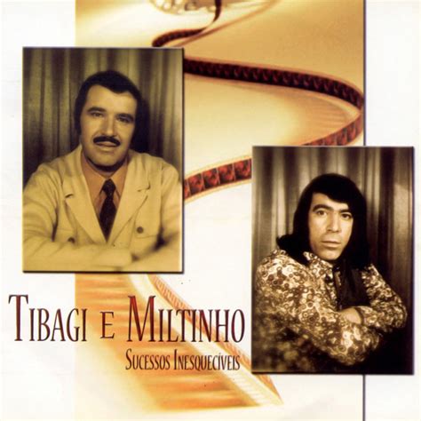 Sucessos Inesquecíveis Album By Tibagi E Miltinho Spotify