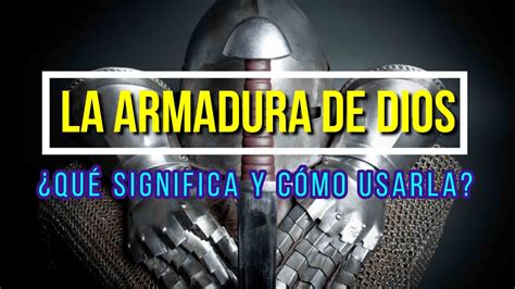 La Armadura De Dios Qu Significa Y C Mo Usarla Youtube