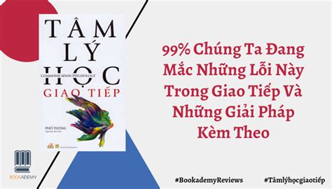 Review Sách Tâm Lý Học Giao Tiếp 99 Chúng Ta Đang Mắc Những Lỗi