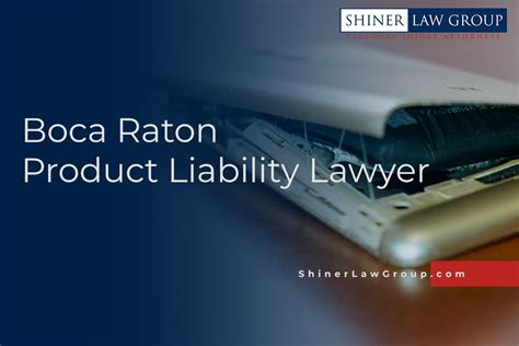 Boca Raton Product Liability Lawyer Shiner Law Group