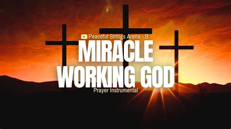 Miracle Working God Flute X Strings Prayer Instrumental Youtube