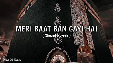 Meri Baat Ban Gayi Hai Slowed Reverb Peace Of Heart YouTube