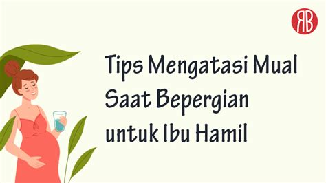 Tips Saran Mengatasi Mual Saat Bepergian Untuk Ibu Hamil