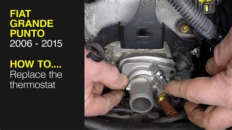 How To Replace The Thermostat On The Fiat Grande Punto 2006 To 2015