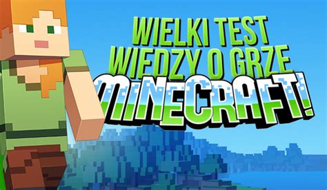 Wielki Test Wiedzy O Grze Minecraft SameQuizy