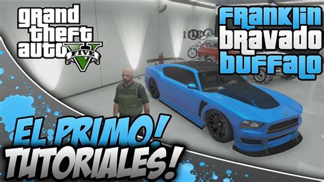 Gta V Online Como Conseguir El Coche De Franklin Bravado Buffalo