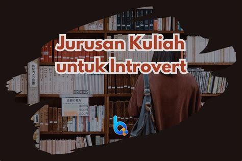 Jurusan Kuliah Untuk Introvert Bimbel Q Bimbingan Les Privat