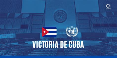 Cuba En Otra Victoria En Onu 184 A Favor 2 En Contra Y 3 Abstenciones