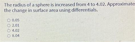 Solved If A Sphere S Surface Area Is Increasing At A Rate Of Chegg