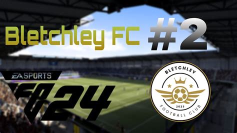 Création De Club 2 Le Bletchley Fc Continu Son Aventure Youtube