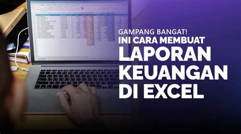 Gampang Banget Ini Cara Membuat Laporan Keuangan Di Excel