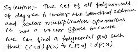 Solved The Set Of All Polynomials Of Degree 6 Under The Standard Addition And Scalar