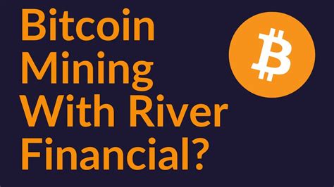 Bitcoin Mining With River Financial Youtube