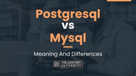 Postgresql Vs Mysql Meaning And Differences