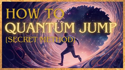 How To Quantum Jump Secret Method Mastering Parallel Reality