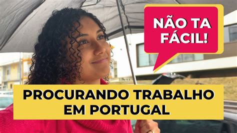 Procurando Trabalho Na PrÁtica Em Portugal Dicas Youtube