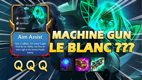 Tft Admin Le Blanc Machine Gun Is Brokennn Set Tft Ranked