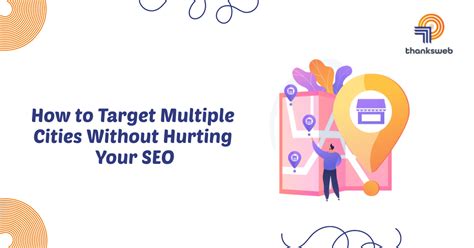 How To Target Multiple Cities Without Hurting Your Seo Thanksweb