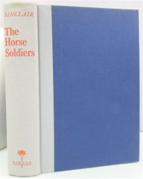 The Horse Soldiers A Novel Of The Civil War By Sinclair Harold Near