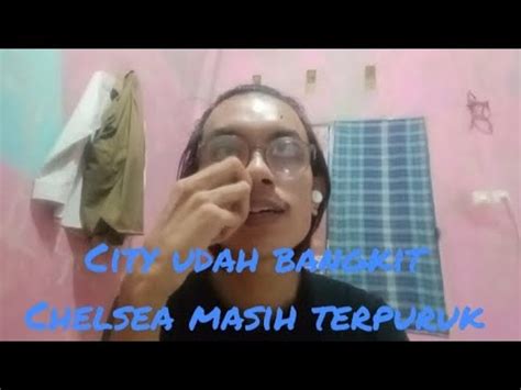 Pesek Review Match Manchester City Dan Chelsea City Udah Bangkit