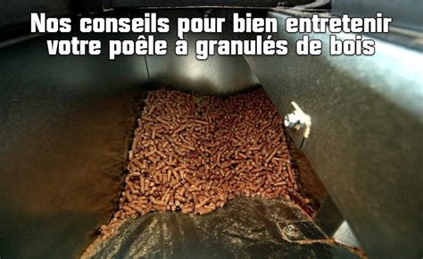 Conseils Pour Bien Entretenir Votre Po Le Granul S De Bois