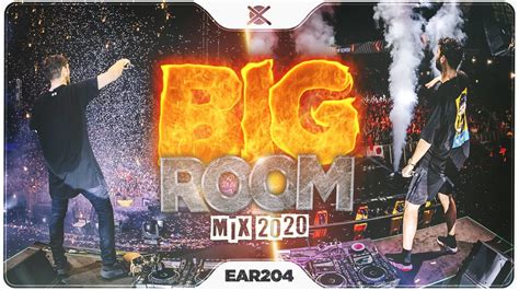 Big Room Mix 2020 Best Of Festival EDM EAR 204 YouTube Music