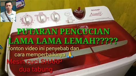 Cara Memperbaiki Mesin Cuci Sharp Dua Tabung Putaran Lemahpelan Saat