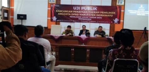 Kpu Kabupaten Indramayu Gelar Uji Publik Rancangan Penataan Dapil