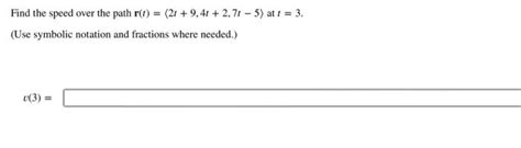 Solved Find The Speed Over The Path R T 2t 9 4t 2 7t−5 At